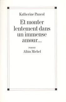 Et monter lentement dans un immense amour...
