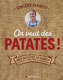 On veut des patates ! Mes recettes de famille cuisinées de générations en générations