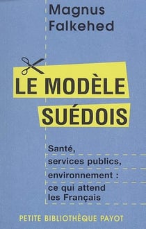 Le modèle suédois - santé, services publics, environnement : ce qui attend les français