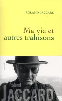 MA VIE ET AUTRES TRAHISONS