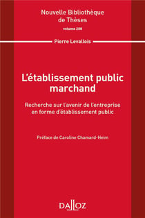 L'établissement public marchand : recherche sur l'avenir de l'entreprise en forme d'établissement public