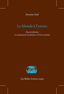 Le monde a l'envers - le pouvoir du sexe faible en Grèce ancienne, entre ethnographie, mythe et utopie