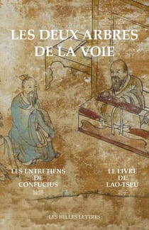 Les deux arbres de la voie - les entretiens de Confucius - Le livre de Lao-Tseu