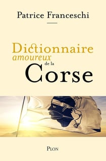 Dictionnaire amoureux : dictionnaire amoureux de la Corse