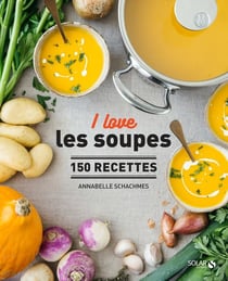I love : les soupes