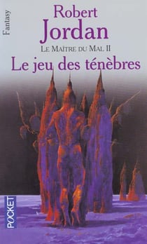 La roue du temps Tome 6 : le maître du mal partie 2 - le jeu des ténèbres