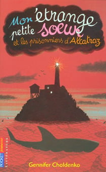 Mon étrange petite soeur et les prisonniers d'Alcatraz