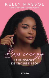 Boss energy : La puissance de croire en soi