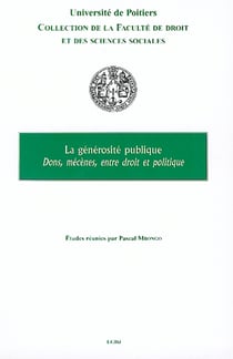La générosité publique - dons, mécènes, entre droit et politique