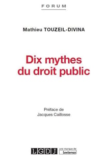 DIX MYTHES DU DROIT PUBLIC