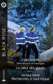 Missions en montagne Tome 4 : Le coeur des glaces - Recherches à haut risque