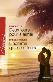 Deux jours pour s'aimer - l'homme qu'elle attendait