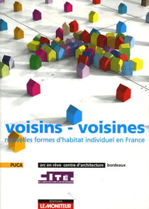 Voisins-voisines - nouvelles formes d'habitat individuel en france