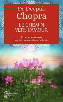 Le chemin vers l'amour - aimer et être aimé, le plus beau cadeau de la vie