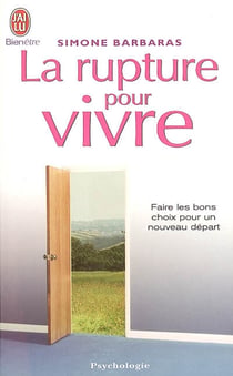 La rupture pour vivre - faire les bons choix pour un nouveau depart