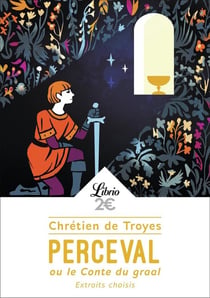 Perceval ou le conte du graal : extraits choisis