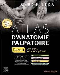 Atlas d'anatomie palpatoire Tome 1 : cou, tronc, membre supérieur (5e édition)