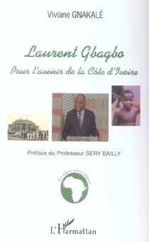 Laurent gbagbo - pour l'avenir de la cote d'ivoire