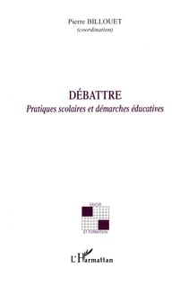 Débattre - pratiques scolaires et démarches éducatives
