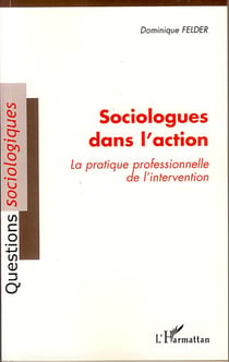 Sociologues dans l'action - la pratique professionnelle de l'intervention