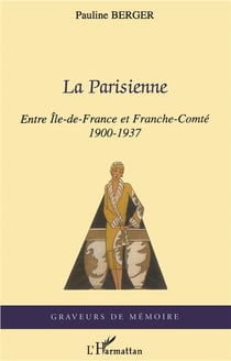 La parisienne - entre Ile-de-France et Franche Comté 1900-1937