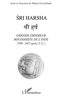Sri Harsha - dernier empereur bouddhiste de l'Inde (590-647 après J -C)