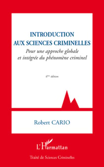 Introduction aux sciences criminelles - pour une approche globale et intégrée du phénomène criminel (6e édition)