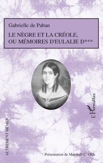 Le nègre et la créole, ou mémoires d'Eulalie D