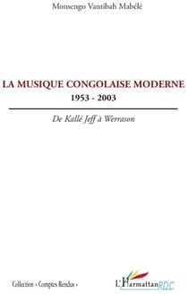 La musique congolaise moderne 1953-2003 - de Kallé Jeff à Werrason