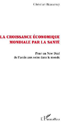 La croissance économique mondiale par la santé - pour un new deal de l'accés aux soins dans le monde