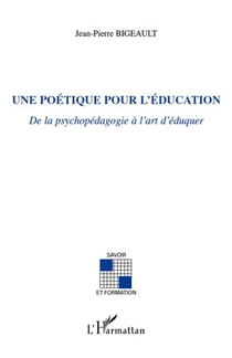 Poétique pour l'éducation - de la psychopédagogie à l'art d'éduquer
