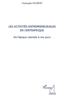 Activités entrepreneuriales en Centrafrique - de l'epoque coloniale à nos jours