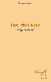 Duel chez rosy - tragi-comédie