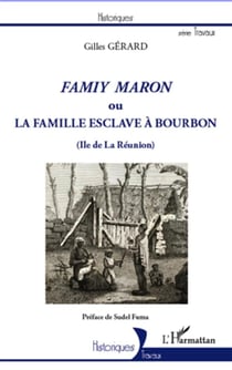 Famiy maron ou la famille esclave à Bourbon (île de la Réunion)