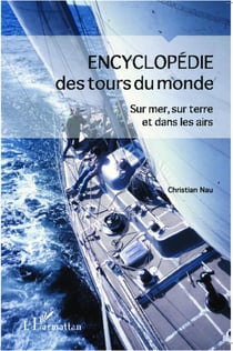 Encyclopédie des tours du monde - sur mer, sur terre et dans les airs