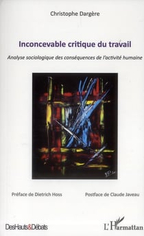 Inconcevable critique du travail - analyse sociologique des conséquences de l'activité humaine