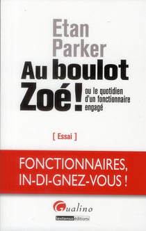 Au Boulot Zoe ! Ou Le Quotidien D'Un Fonctionnaire Engage