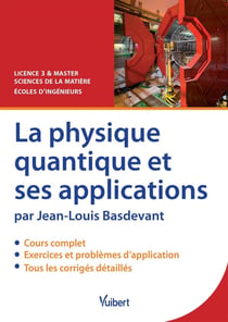 La physique quantique et ses applications - licence 3 et master sciences de la matière, écoles d'ingénieurs