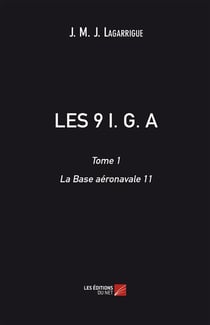Les 9 I.G.A. t.1 - la base aéronavale 11