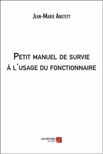 Petit manuel de survie à l'usage du fonctionnaire