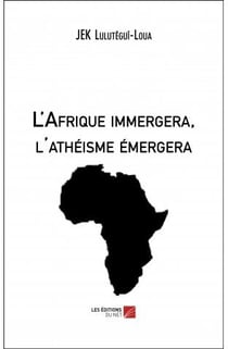 L'Afrique immergera, l'athéisme émergera