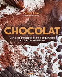 Chocolat - l'art de la chocologie et de la dégustation - 50 recettes irrésistibles