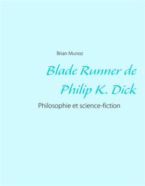 Blade runner de philip k. dick - philosophie et science fiction