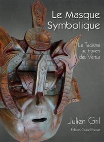 Le masque symbolique - le Taoïsme au travers des vertus