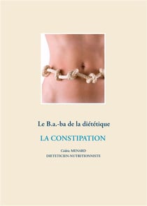 Le b.a.-ba de la diététique - la constipation