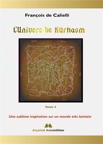 L'Univers de Kûrhasm - Tome 2 : Une sublime inspiration sur un monde très lointain