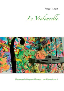 Le violoncelle - morceaux choisis pour débutants : partitions niveau 1