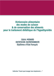 Dictionnaire des modes de cuisson et de conservation des aliments pour le traitement diététique de l'hypothyroïdie