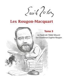 Les Rougon-Macquart t.3 - la faute de l'abbe mouret, son excellence Eugène Rougon