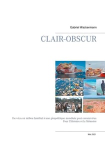 Clair-obscur : du vécu en milieu familial a une géopolitique mondiale post-coronavirus pour l'histoire et la mémoire